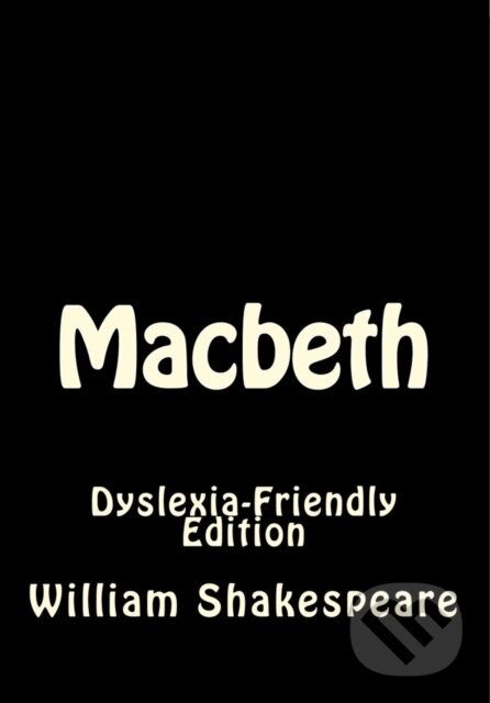 Levně Macbeth: Dyslexia-Friendly Edition - William Shakespeare - kniha z kategorie Pre deti a mládež