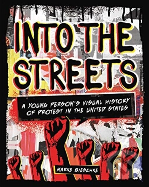 Levně Into the Streets (A Young Person's Visual History of Protest in the United States) - kniha z kategorie Naučné knihy