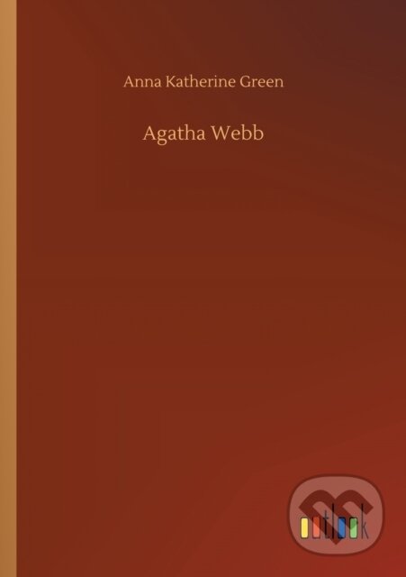 Levně Agatha Webb - Anna Katherine Green - kniha z kategorie Spoločenská beletria