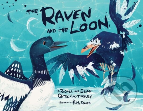 Kniha: The Raven and the Loon (Rachel Qitsualik-Tinsley a Sean Qitsualik-Tinsley). , 2020