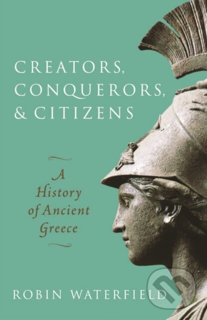 Levně Creators, Conquerors, and Citizens (A History of Ancient Greece) - kniha z kategorie História