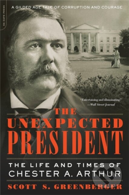 Levně The Unexpected President (The Life and Times of Chester A. Arthur) - kniha z kategorie Životopisy