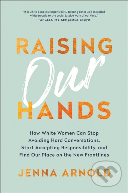 Kniha: Raising Our Hands (Jenna Arnold). BenBella Books, 2020