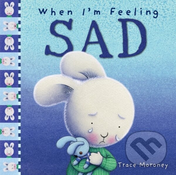 Kniha: When I'm Feeling Sad (Trace Moroney). , 2018
