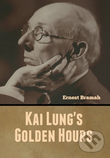 Levně Kai Lung's Golden Hours - Ernest Bramah - kniha z kategorie Spoločenská beletria