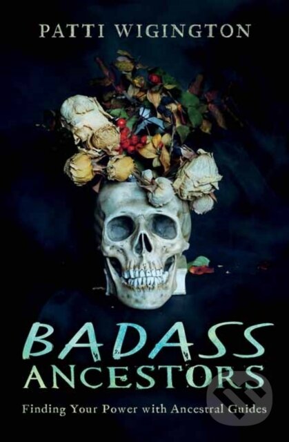 Levně Badass Ancestors (Finding Your Power with Ancestral Guides) - kniha z kategorie Zdravie a životný štýl
