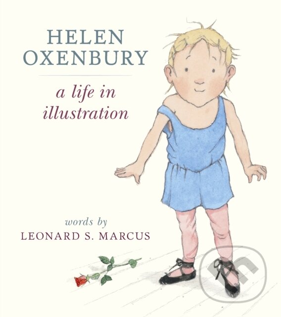 Levně Helen Oxenbury: A Life in Illustration - Leonard S. Marcus - kniha z kategorie Autobiografie