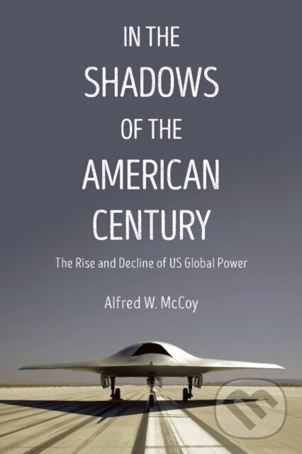 Levně In The Shadows Of The American Century (The Rise and Decline of US Global Power) - kniha z kategorie Politológia a politika