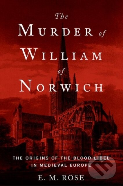 Levně The Murder of William of Norwich (The Origins of the Blood Libel in Medieval Europe) - kniha z kategorie História
