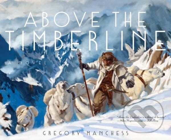Levně Above the Timberline - Gregory Manchess - kniha z kategorie Beletria