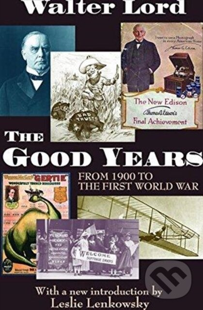 Levně The Good Years (From 1900 to the First World War) - Walter Lord - kniha z kategorie História