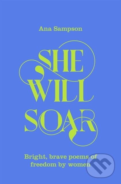 Levně She Will Soar (Bright, Brave Poems about Freedom by Women) - kniha z kategorie Ostatné