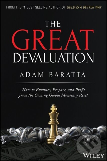 Levně The Great Devaluation (How to Embrace, Prepare, and Profit from the Coming Global Monetary Reset) - kniha z kategorie Biznis a manažment