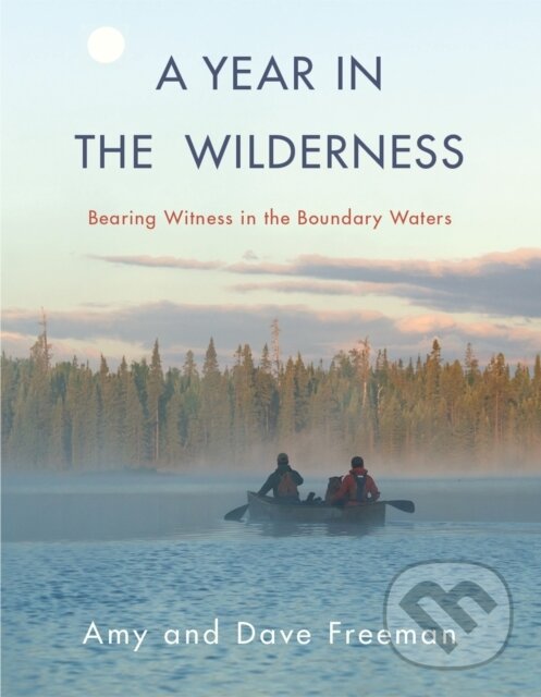 Levně A Year in the Wilderness (Bearing Witness in the Boundary Waters) - kniha z kategorie Zdravie a životný štýl