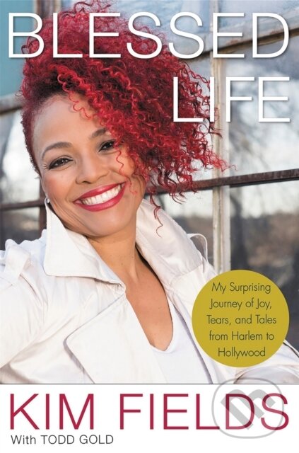 Kniha: Blessed Life (Kim Fields a Todd Gold). FaithWords, 2017