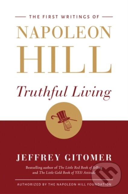 Kniha: Truthful Living (Jeffrey Gitomer a Napoleon Hill). , 2018