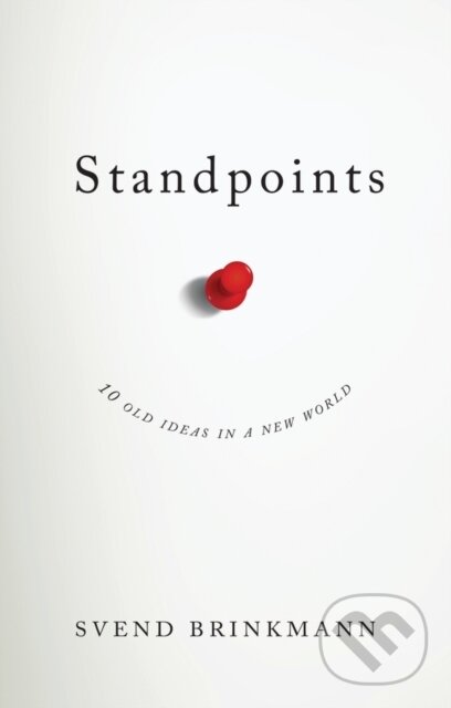 Levně Standpoints (10 Old Ideas In a New World) - Svend Brinkmann - kniha z kategorie Psychológia