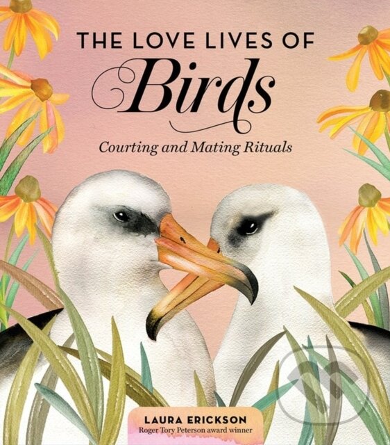 Levně The Love Lives of Birds (Courting and Mating Rituals) - kniha z kategorie Zdravie a životný štýl