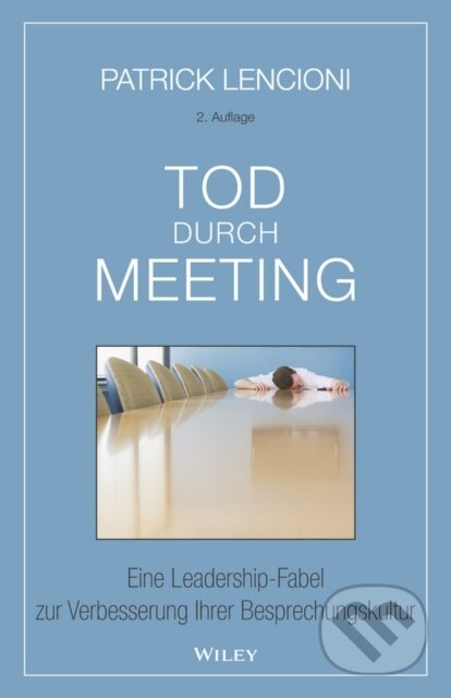 Levně Tod durch Meeting (Eine Leadership-Fabel zur Verbesserung Ihrer Besprechungskultur) - kniha z kategorie Biznis a manažment