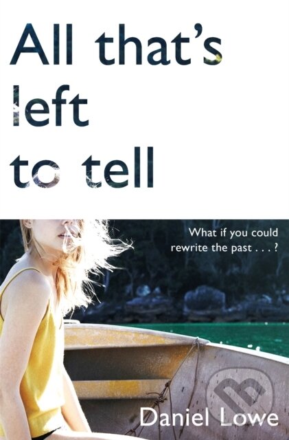 Kniha: All That's Left to Tell (Daniel Lowe). Picador, 2018
