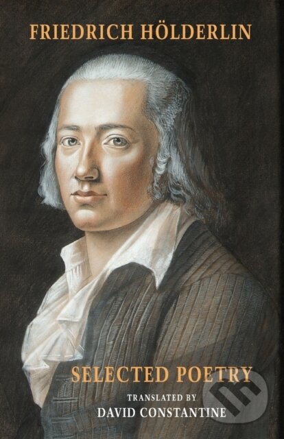 Levně Selected Poetry (including Holderlin's Sophocles) - David J. Constantine, Friedrich Holderlin - kniha z kategorie Poézia