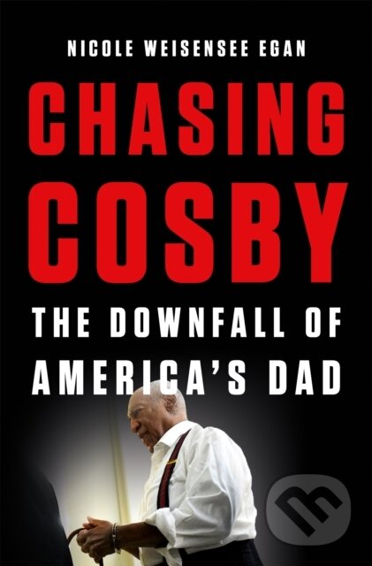 Levně Chasing Cosby (The Downfall of America's Dad) - Nicole Weisensee Egan - kniha z kategorie Životopisy