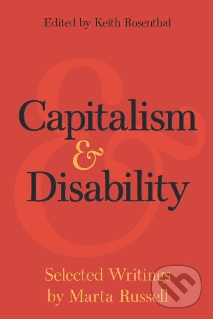 Levně Capitalism and Disability (Selected Writings by Marta Russell) - kniha z kategorie Politológia a politika