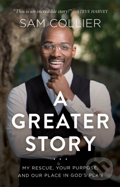 Levně A Greater Story – My Rescue, Your Purpose, and Our Place in God`s Plan - kniha z kategorie Filozofia