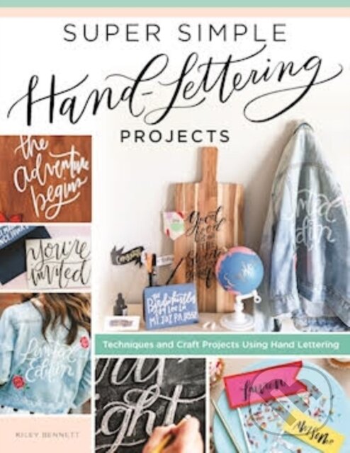 Levně Super Simple Hand Lettering Projects (Techniques and Craft Projects Using Hand Lettering) - kniha z kategorie Ručné práce