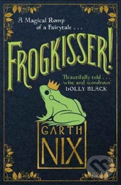Levně Frogkisser! (A Magical Romp of a Fairytale) - Garth Nix - kniha z kategorie Pre deti a mládež