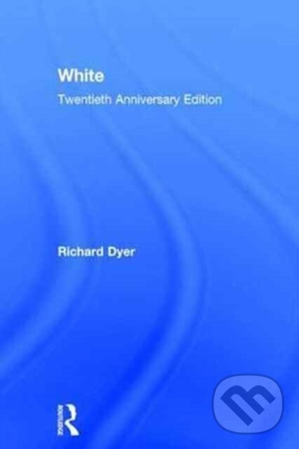 Kniha: White (Richard Dyer). Routledge, 2017