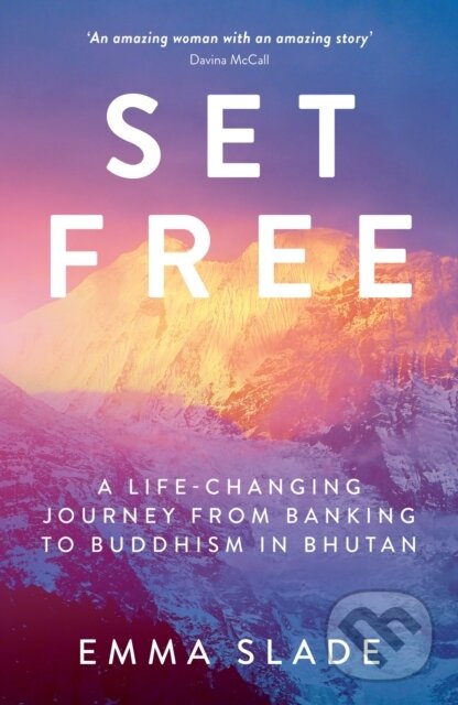 Levně Set Free (A Life-Changing Journey from Banking to Buddhism in Bhutan) - kniha z kategorie Filozofia