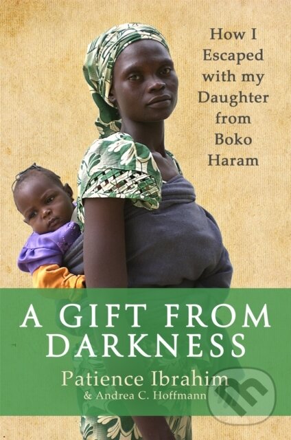 Levně A Gift from Darkness (How I Escaped with my Daughter from Boko Haram) - kniha z kategorie Autobiografie