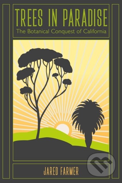 Levně Trees in Paradise (The Botanical Conquest of California) - kniha z kategorie Zdravie a životný štýl