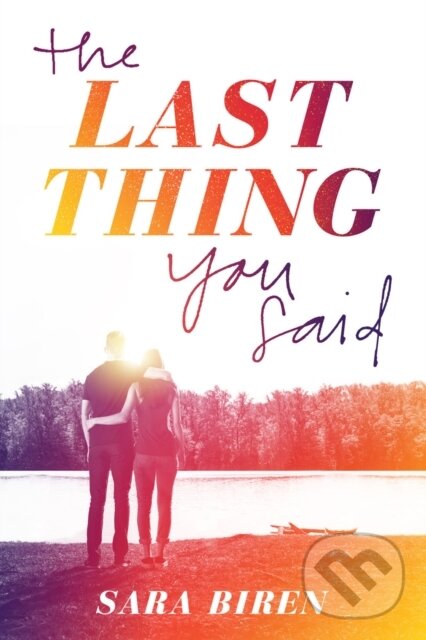Levně Last Thing You Said - Sara Biren - kniha z kategorie Pre deti a mládež