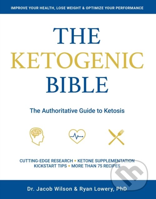 Kniha: Ketogenic Bible (Jacob Wilson a Ryan Lowery). , 2017