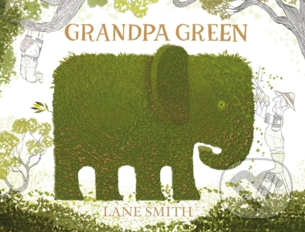 Levně Grandpa Green - Lane Smith - kniha z kategorie Pre deti a mládež