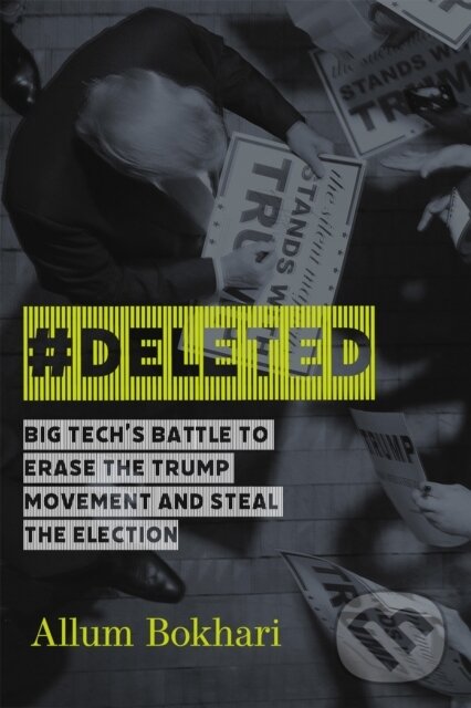 Levně #DELETED (Big Tech's Battle to Erase a Movement and Subvert Democracy) - kniha z kategorie Politológia a politika