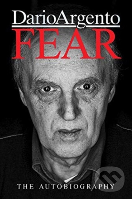 Levně FEAR: The Autobiography of Dario Argento - Dario Argento - kniha z kategorie Umenie, dizajn a architektúra