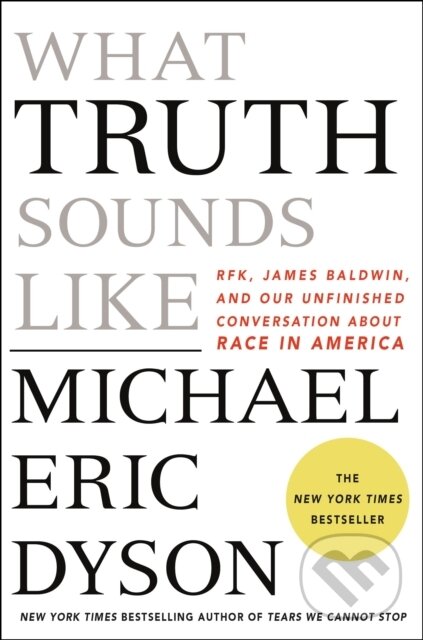 Kniha: What Truth Sounds Like (Michael Eric Dyson). St. Martin's Press, 2018
