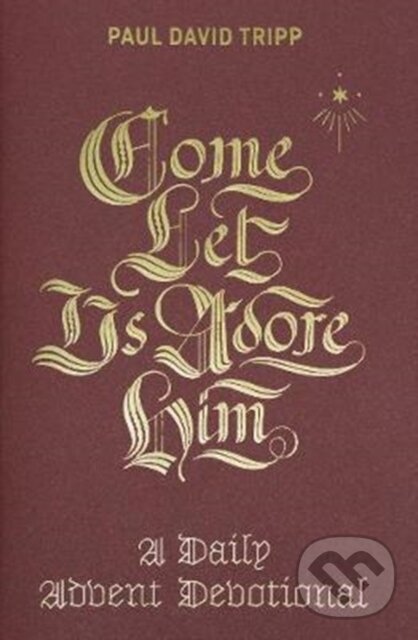 Levně Come, Let Us Adore Him (A Daily Advent Devotional) - kniha z kategorie Ostatné