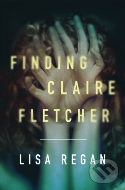 Levně Finding Claire Fletcher - Lisa Regan - kniha z kategorie Beletria