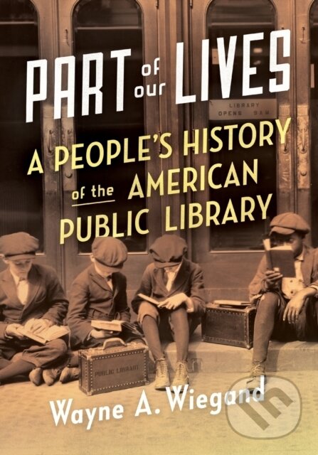 Levně Part of Our Lives (A People's History of the American Public Library) - kniha z kategorie Odborné a náučné