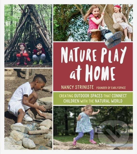 Levně Nature Play at Home (Creating Outdoor Spaces that Connect Children with the Natural World) - kniha z kategorie Domáca liečba