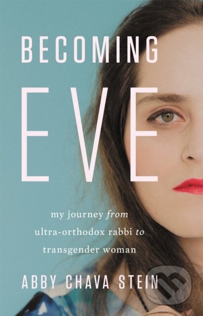 Levně Becoming Eve (My Journey from Ultra-Orthodox Rabbi to Transgender Woman) - kniha z kategorie Životopisy