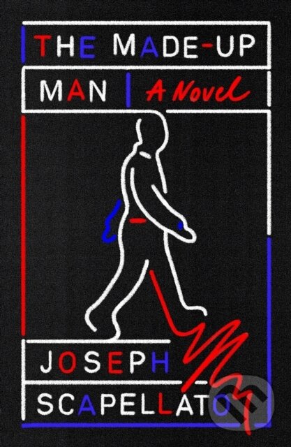 Levně The Made-Up Man (A Novel) - Joseph Scapellato - kniha z kategorie Spoločenská beletria
