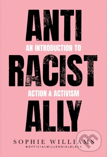 Levně Anti-Racist Ally (An Introduction to Action and Activism) - kniha z kategorie Filozofia