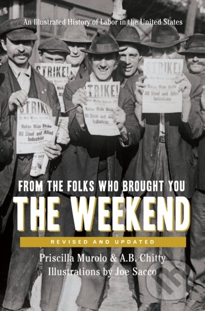 Levně From the Folks Who Brought You the Weekend (A Short, Illustrated History of Labor in the United States) - kniha z kategorie Humanitné a spoločenské…