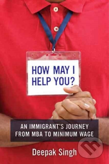 Levně How May I Help You? (An Immigrant's Journey from MBA to Minimum Wage) - kniha z kategorie Humanitné a spoločenské vedy