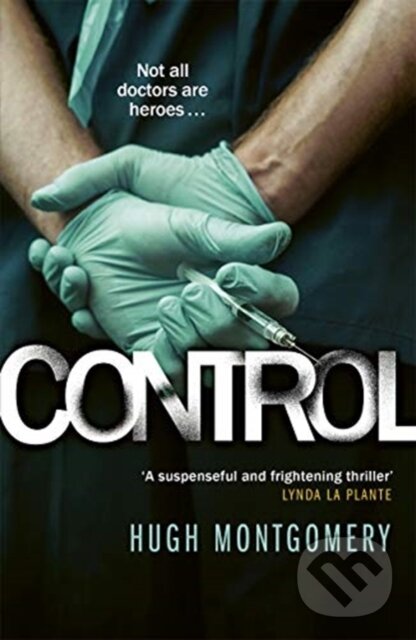 Levně Control (A dark and compulsive medical thriller) - Hugh Montgomery - kniha z kategorie Thrillery